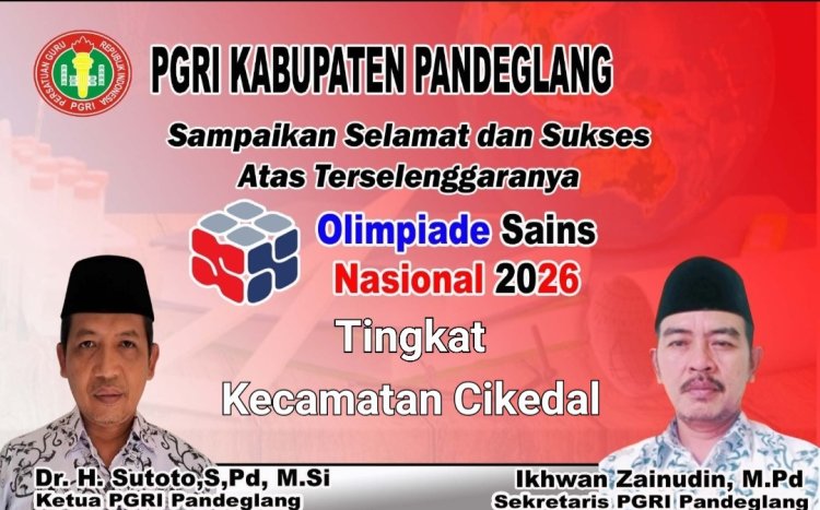 PGRI Kabupaten Pandeglang Sampaikan Selamat dan Sukses Atas Pelaksanaan OSN Tingkat Kecamatan Cikedal Tahun 2026
