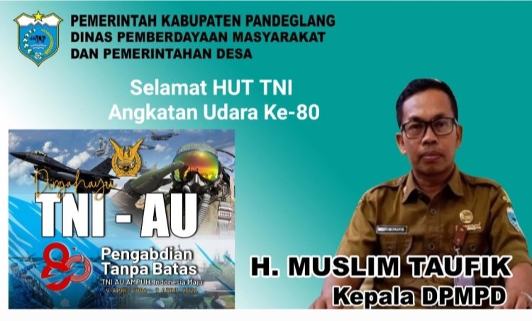 Selamat HUT TNI Angkatan Udara yang Ke-80, Pada 09 April 2026, H. Muslim Taufik, Kepala DPMPD Pandeglang